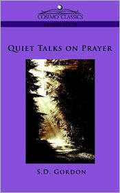 Quiet Talks On Prayer, (1596057440), S.D. Gordon, Textbooks   Barnes 