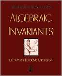 Algebraic Invariants Eugene Dickson Leonard Eugene