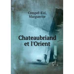    Chateaubriand et lOrient Marguerite Crespel EÃ¯d Books