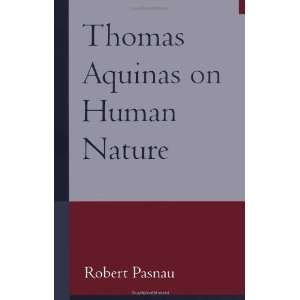  Thomas Aquinas on Human Nature A Philosophical Study of 
