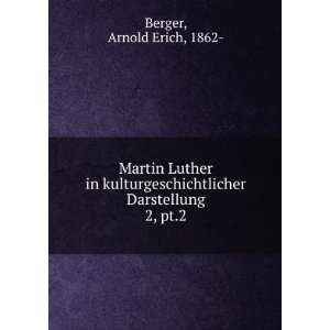  Martin Luther in kulturgeschichtlicher Darstellung. 2, pt 