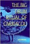 The Big Drum Ritual of Carriacou Praisesongs in Rememory of Flight 