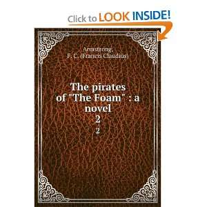   of The Foam  a novel. 2 F. C. (Francis Claudius) Armstrong Books