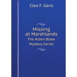   Blake Mystery Series. Missing at Marshlands Cleo F. Garis Books