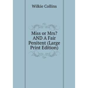  Miss or Mrs? AND A Fair Penitent (Large Print Edition 