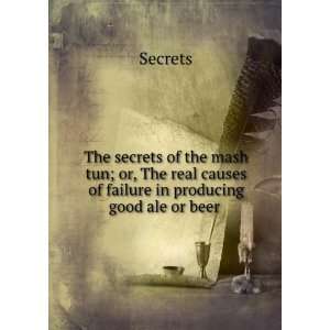 The secrets of the mash tun; or, The real causes of failure in 