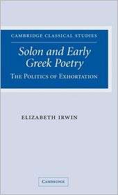 Solon and Early Greek Poetry The Politics of Exhortation, (0521851785 