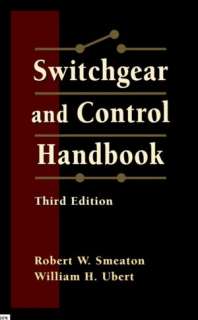   Switchgear and Control Handbook by Robert W. Smeaton 