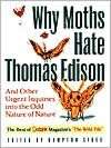 Why Moths Hate Thomas Edison And Other Urgent Inquiries into the Odd 