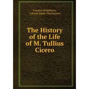   of M. Tullius Cicero Johann Jakob Thurneysen Conyers Middleton Books