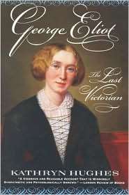 George Eliot The Last Victorian, (0815411219), Kathryn Hughes 