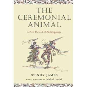  The Ceremonial Animal Wendy/ Lambek, Michael (FRW) James Books