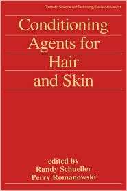 Conditioning Agents For Hair And Skin, Vol. 1, (0824719212), Schueller 