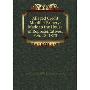   . House. Select Committee on Alleged Credit Mobilier Bribery Books