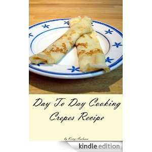 Day To Day Cooking Crepes Recipe Kerry Axelsson  Kindle 