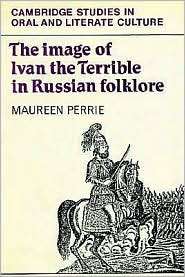 The Image of Ivan the Terrible in Russian Folklore, (0521891000 
