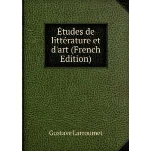   de littÃ©rature et dart (French Edition) Gustave Larroumet Books