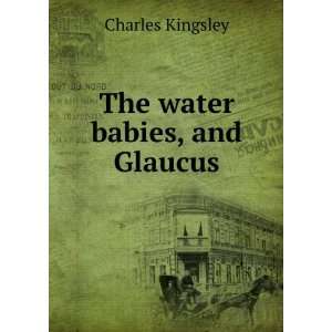  The water babies, and Glaucus Charles Kingsley Books