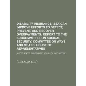  Disability insurance SSA can improve efforts to detect 