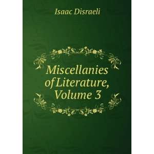    Miscellanies of Literature, Volume 3 Isaac Disraeli Books