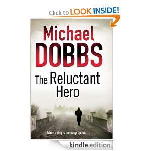 The Reluctant Hero Michael Dobbs  Kindle Store