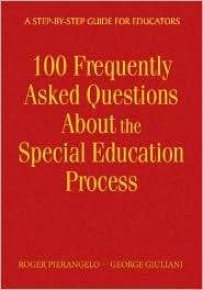 100 Frequently Asked Questions About the Special Education Process A 