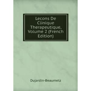   Therapeutique, Volume 2 (French Edition) Dujardin Beaumetz Books