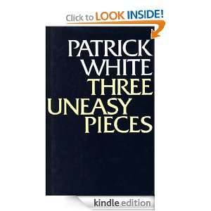 Three Uneasy Pieces Patrick White  Kindle Store