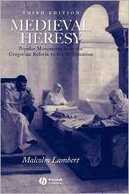 Medieval Heresy Popular Movements from the Gregorian Reform to the 