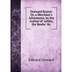   , by the Author of rattlin, the Reefer &c Edward Howard Books