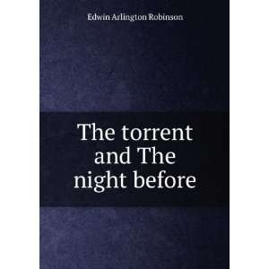  The torrent and The night before Edwin Arlington Robinson Books