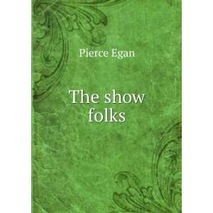  The show folks Pierce Egan Books