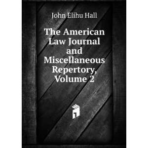   Journal and Miscellaneous Repertory, Volume 2 John Elihu Hall Books