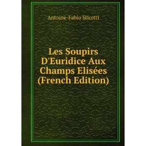  Aux Champs ElisÃ©es (French Edition) Antoine Fabio Sticotti Books