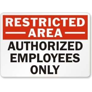 Restricted Area Authorized Employees Only Engineer Grade Sign, 24 x 