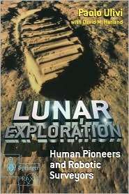 Lunar Exploration Human Pioneers and Robotic Surveyors, (185233746X 