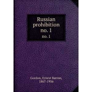    Russian prohibition. no. 1 Ernest Barron, 1867 1956 Gordon Books