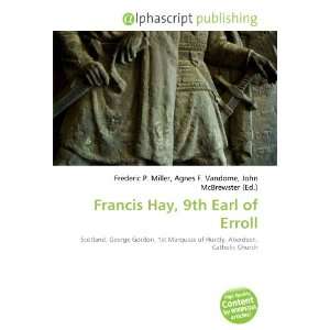  Francis Hay, 9th Earl of Erroll (9786133934658) Books