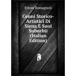   Di Siena E Suoi Suburbii (Italian Edition) Ettore Romagnoli Books