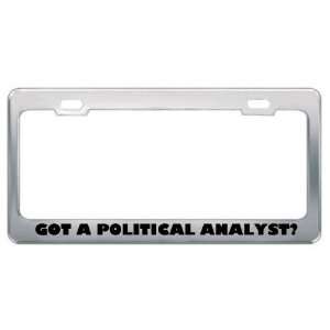 Got A Political Analyst? Career Profession Metal License Plate Frame 