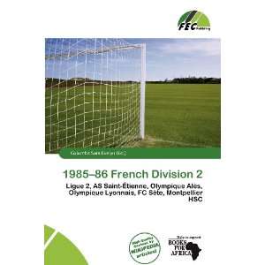   1985 86 French Division 2 (9786137092545) Columba Sara Evelyn Books