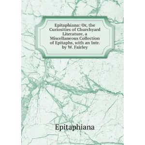   of Epitaphs, with an Intr. by W. Fairley Epitaphiana Books