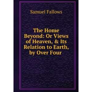   or, Views of heaven and its relation to earth Samuel Fallows Books