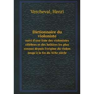 Dictionnaire du violoniste. suivi dune liste des violonistes cÃ©lÃ 