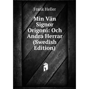   Signor Origoni Och Andra Herrar (Swedish Edition) Frank Heller