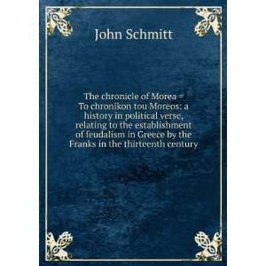   in Greece by the Franks in the thirteenth century John Schmitt Books