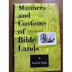  Manners and Customs of Bible Lands Fred. H. Wight Books