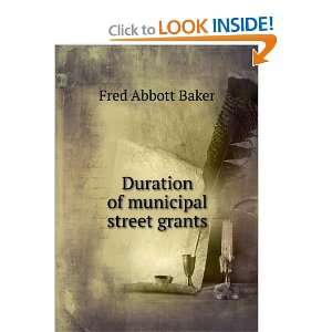    Duration of municipal street grants Fred Abbott Baker Books