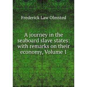   with remarks on their economy, Volume 1 Frederick Law Olmsted Books