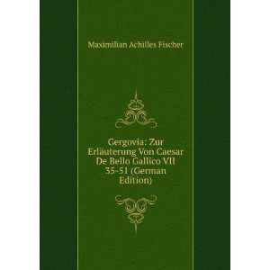   Gallico VII 35 51 (German Edition) Maximilian Achilles Fischer Books